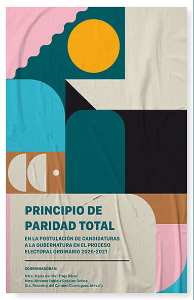 Principio de Paridad Total en la Postulación de Candidaturas a la Gubernatura en el Proceso Electoral Ordinario 2020-2021